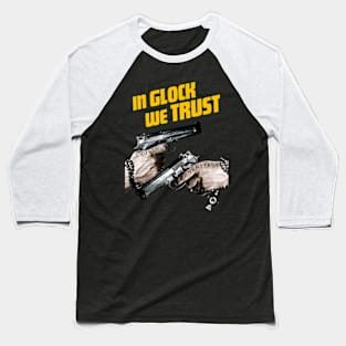 In Glock We Trust Baseball T-Shirt